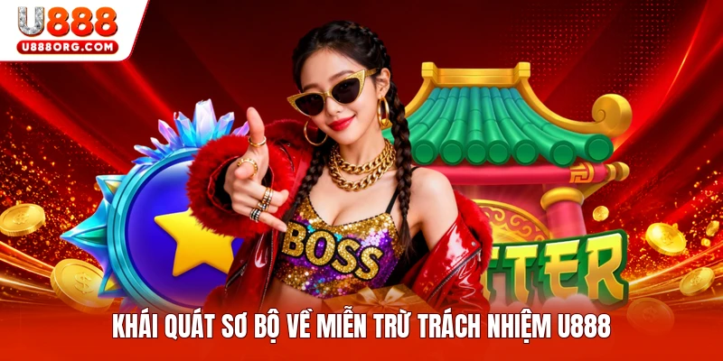 Khái quát sơ bộ về miễn trừ trách nhiệm U888