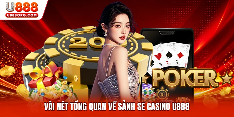 Vài nét tổng quan về sảnh SE Casino U888